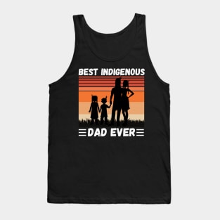 Best Indigenous Dad Ever, Vintage Native Dad Father’s Day Gift Tank Top